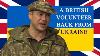 De Retour Du Front Un Volontaire Britannique En Ukraine